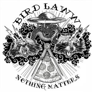 Bird Laww - Nothing Matters (2017)