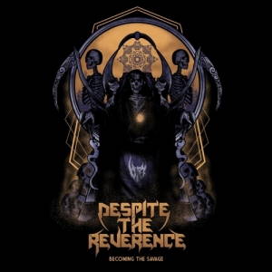 Despite the Reverence - Becoming the Savage (2017)