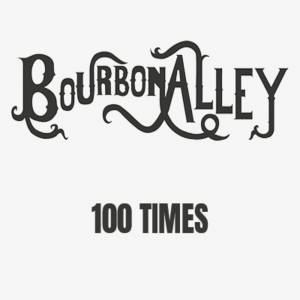 Bourbon Alley - 100 Times (2017)