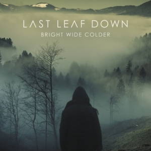 Last Leaf Down - Bright Wide Colder (2017)