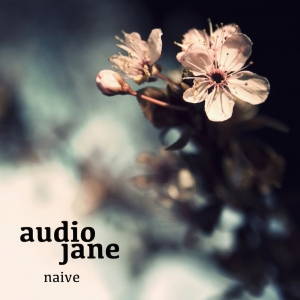 Audio Jane - Naive (2017)