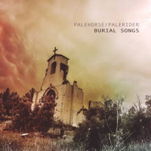 Palehorse/Palerider - Burial Songs (2017)