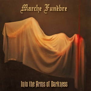 Marche Funebre - Into The Arms Of Darkness (2017)