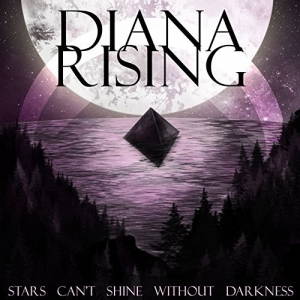 Diana Rising - Stars Can't Shine Without Darkness (2017)