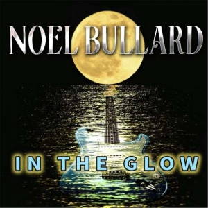 Noel Bullard - In The Glow (2017)