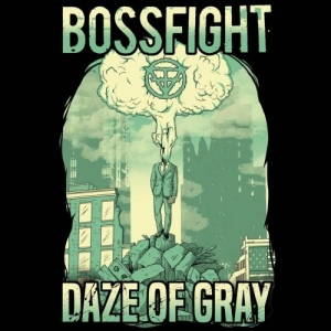 Bossfight - Daze of Gray (2017)