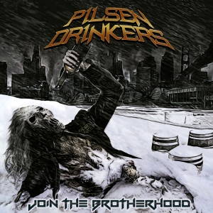 Pilsen Drinkers - Join The Brotherhood (2017)