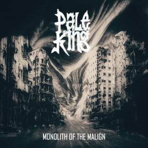 Pale King - Monolith of the Malign (2017)