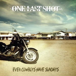 One Last Shot - Even Cowboys Have Sundays (2017)