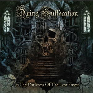 Dying Suffocation - In The Darkness Of The Lost Forest (2017)