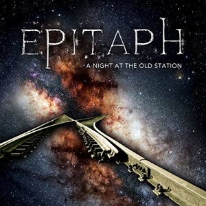 Epitaph - A Night At The Old Station (2017)