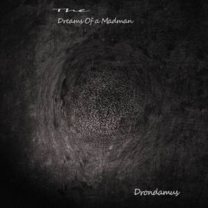 Drondamus - The Dreams Of A Madman (2017)