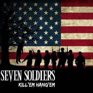 Seven Soldiers - Kill'em Hang'em (2017)