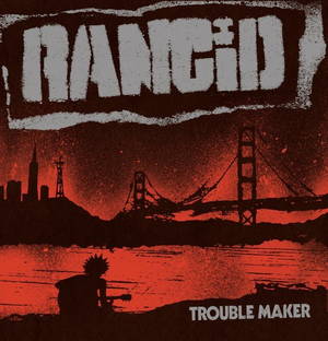 Rancid - Trouble Maker (2017)