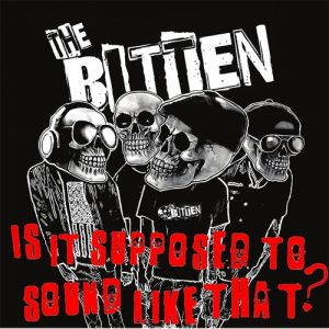 The Bitten  Is It Supposed To Sound Like That (2017)