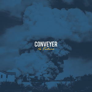 Conveyer - No Future (2017)