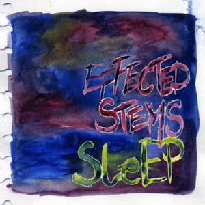 Effected Stems - Sleep (2017)