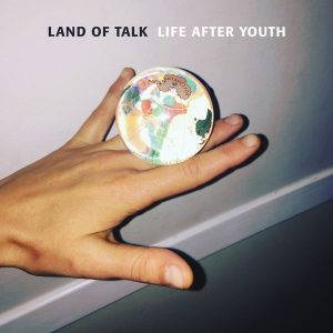 Land of Talk  Life After Youth (2017)