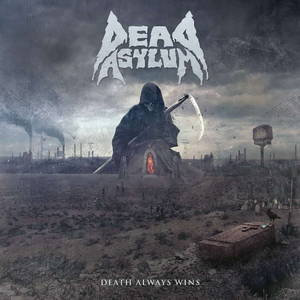 Dead Asylum - Death Always Wins (2017)