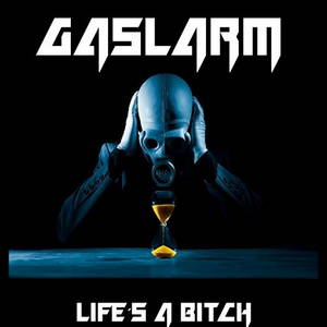 Gaslarm - Life's A Bitch (2017)