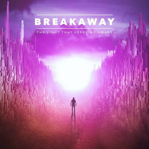 Breakaway - The Light That Keeps Me Awake (2017)
