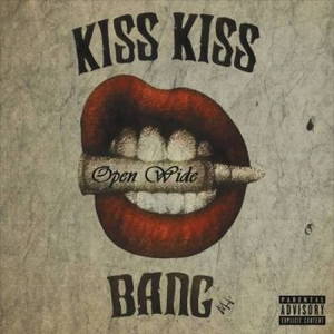 Kiss Kiss Bang - Open Wide (2017)
