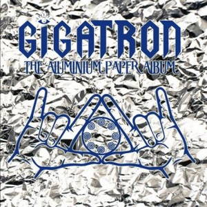 Gigatron - The Aluminium Paper Album (2017)