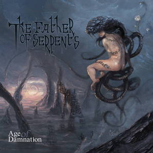 The Father Of Serpents - Age Of Damnation (2017)