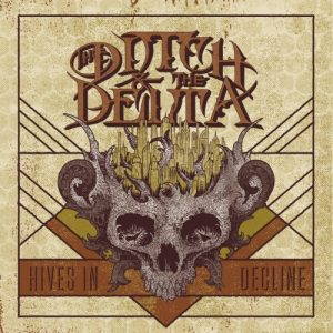 The Ditch and the Delta  Hives in Decline (2017)