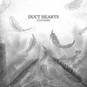Duct Hearts  Feathers (2017)