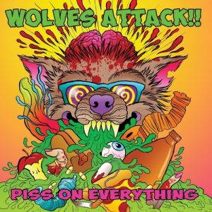 Wolves Attack!!  Piss on Everything (2017)