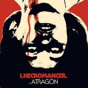 Atragon  I, Necromancer (2017)
