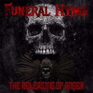 Funeral Hymn  The Releasing Of Anger (2017)