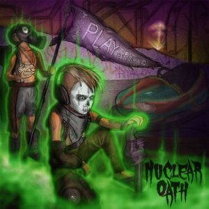 Nuclear Oath  Toxic Playground (2017)