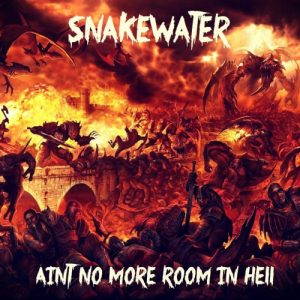 Snakewater  Aint No More Room in Hell (2017)