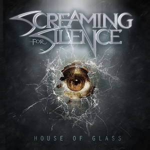 Screaming For Silence - House Of Glass (2017)