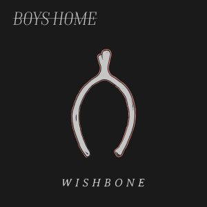 Boys Home  Wishbone (2017)