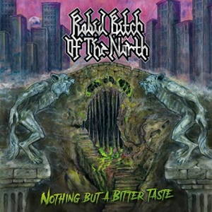 Rabid Bitch of the North - Nothing but a Bitter Taste (2017)