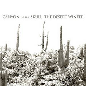Canyon of the Skull - The Desert Winter (2017)
