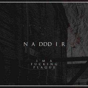 Nadddir  Im A Fucking Plague (2017)