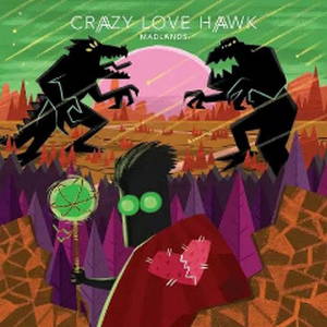 Crazy Love Hawk  Madlands (2017)