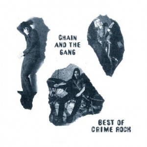 Chain & the Gang  Best of Crime Rock (2017)