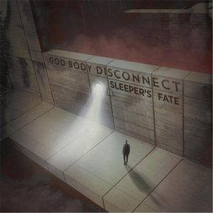 God Body Disconnect  Sleepers Fate (2017)