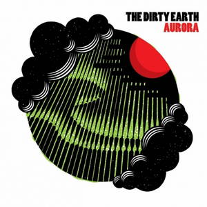The Dirty Earth - Aurora (2017)