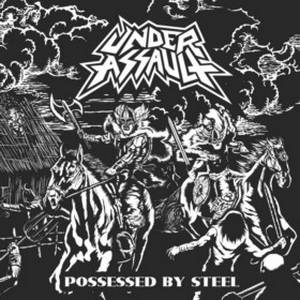 Under Assault - Possessed by Steel (2017)