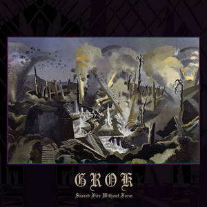 Grok - Sacred Fire Without Form (2017)