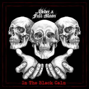 ...Under a Full Moon - In the Black Calm (2017)