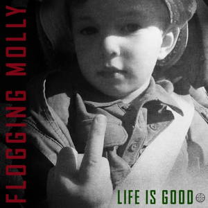 Flogging Molly - Life Is Good (2017)