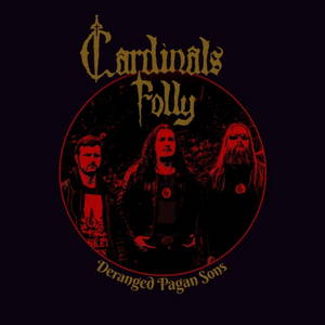 Cardinals Folly - Deranged Pagan Sons (2017)