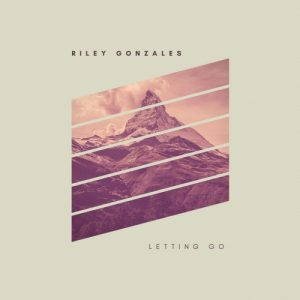 Riley Gonzales  Letting Go (2017)